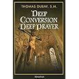 Deep Conversion, Deep Prayer