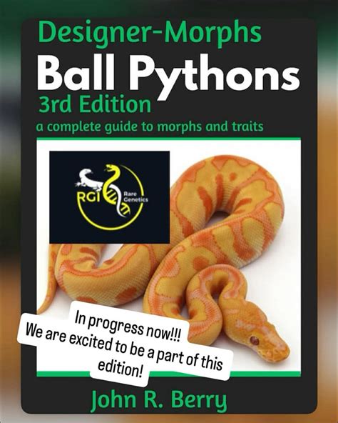 Designer Morphs Ball Pythons 3rd Edition by John R. Berry