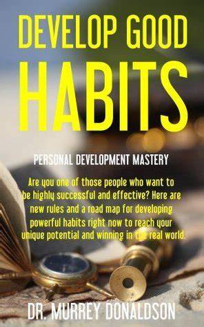 Develop Good Habits: Personal Development Mastery