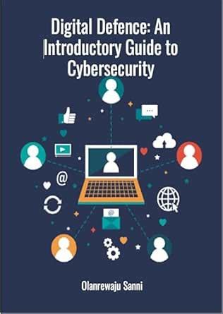 Digital Defence: An Introductory Guide to Cybersecurity