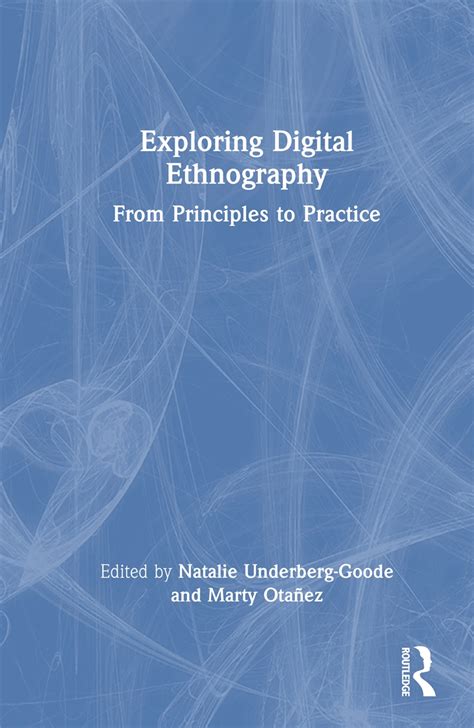 Digital Ethnography: Principles and Practice