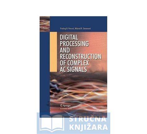 Digital Processing and Reconstruction of Complex Signals