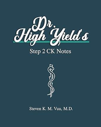 Dr. High Yield s Step 2 CK Notes