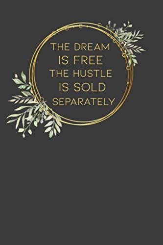 Dream is Free... The Hustle is Sold Seperately Notebook