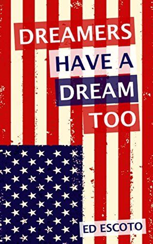 Dreamers Have a Dream Too