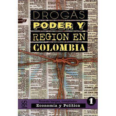 Drogas Poder y Region En Colombia