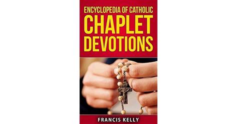 ENCYCLOPEDIA OF CATHOLIC CHAPLET DEVOTIONS