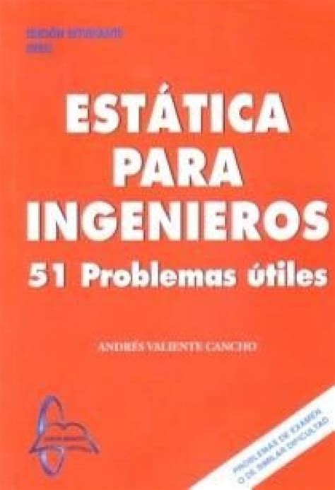 ESTATICA PARA INGENIEROS: 51 PROBLEMAS UTILES