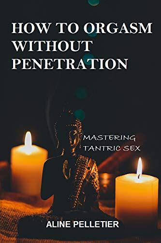 EXPLOSIVE ORGASM WITHOUT PENETRATION