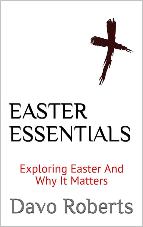 Easter Essentials: Exploring Easter And Why It Matters