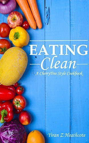 Eating Clean: A CherryTree Style CookBook