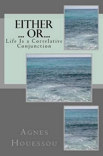 Either ... Or...: Life Is a Correlative Conjunction