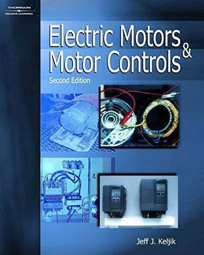 Electric Motors, Their Action, Control and Application