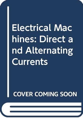 Electrical Machines: Direct and Alternating Currents