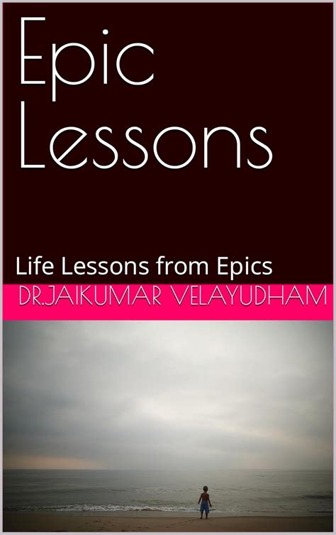 Epic Lessons: Life Lessons from Epics