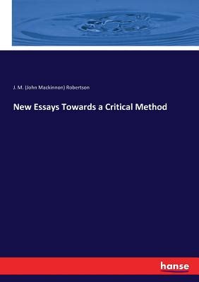 Essays Towards a Critical Method