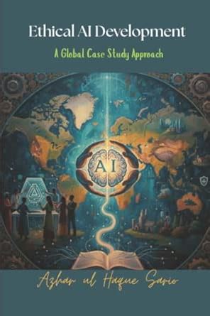 Ethical AI Development: A Global Case Study Approach