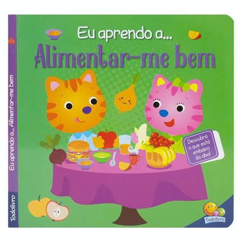 Eu Aprendo A... Alimentar-Me Bem