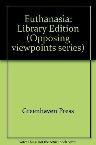 Euthanasia: Opposing Viewpoints