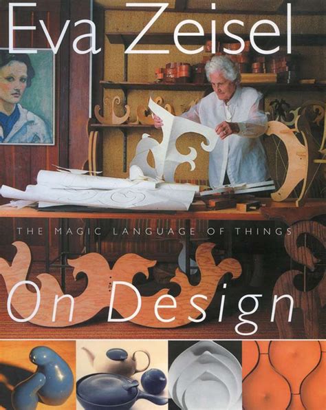 Eva Zeisel On Design: The Magic Language of Things