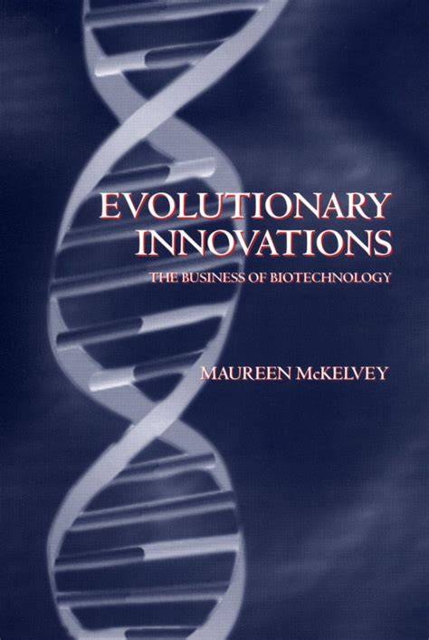 Evolutionary Innovations: The Business Of Biotechnology