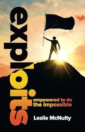 Exploits: Empowered to Do the Impossible!