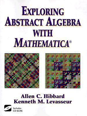 Exploring Abstract Algebra With Mathematica®