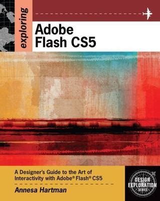 Exploring Adobe Flash CS5 (Design Exploration Series)