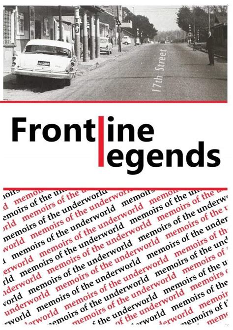 FRONTLINE LEGENDS...memoirs of the underworld