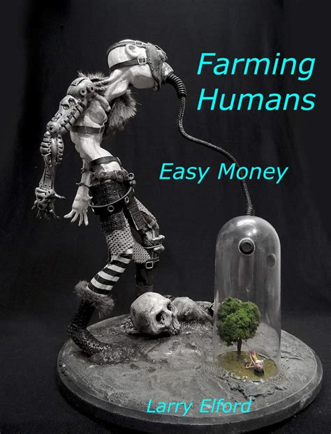 Farming Humans: No Rules...Easy Money