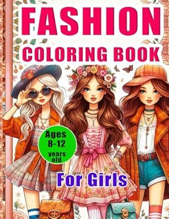 Fashion Coloring Book For Giris Ages 8-12