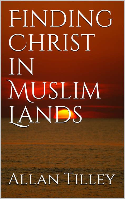 Finding Christ in Muslim Lands