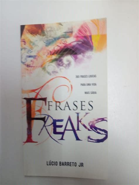 Frases Freaks-Lucio Barreto