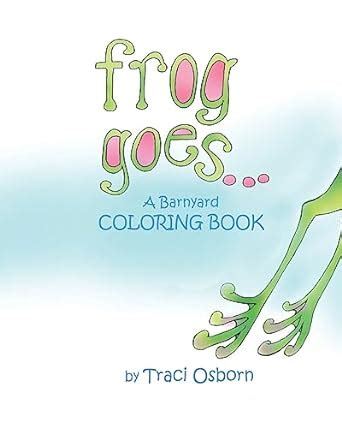 Frog Goes... A Barnyard Coloring Book