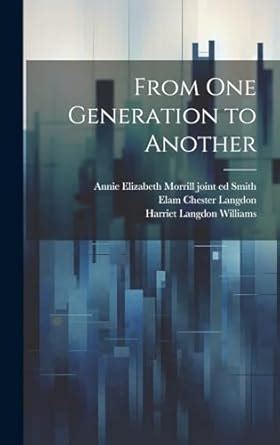 From One Generation to Another .....