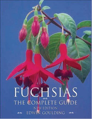Fuchsias: The Complete Guide