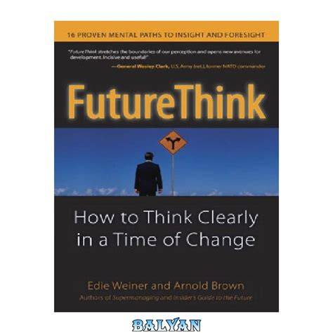 Future Think: How To Think Clearly In A Time Of Change