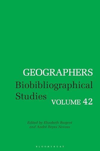 Geographers: Biobibliographical Studies, Volume 42