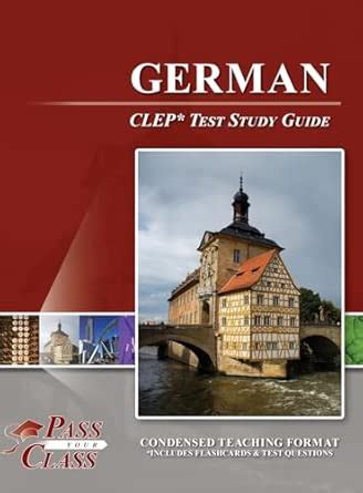 German CLEP Test Study Guide - Passyourclass