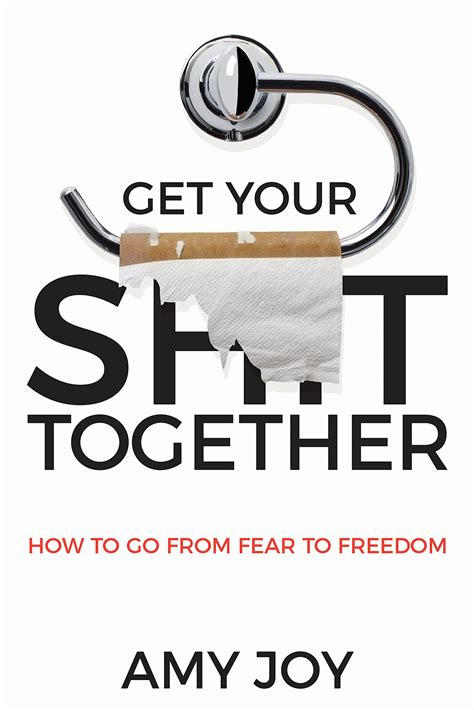 Get Your Shit Together