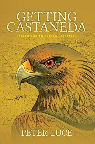 Getting Castaneda: Understanding Carlos Castaneda