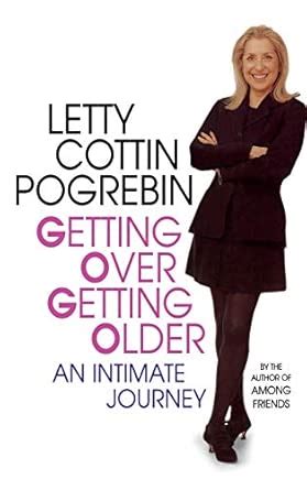 Getting Over Getting Older: An Intimate Journey