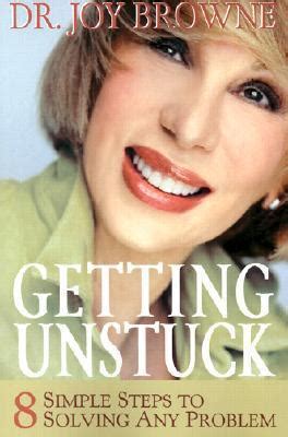 Getting Unstuck: 8 Simple Steps to Solving Any Problem