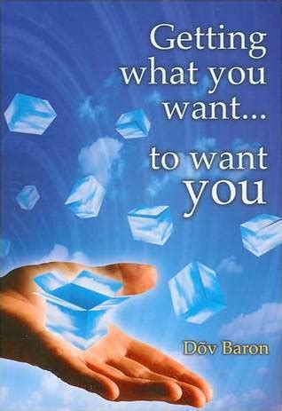 Getting What You Want...To Want You