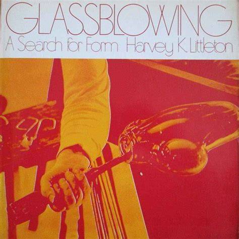 Glassblowing/Search for Form Harvey K Littleton