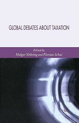 Global Debates about Taxation.
