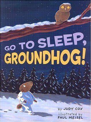 Go To Sleep, Groundhog!