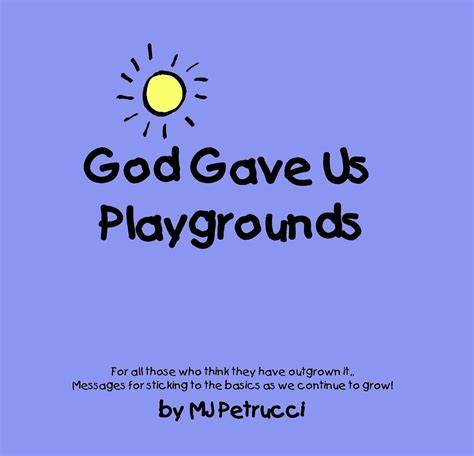 God Gave Us Playgrounds *Expanded Edition with Graphics