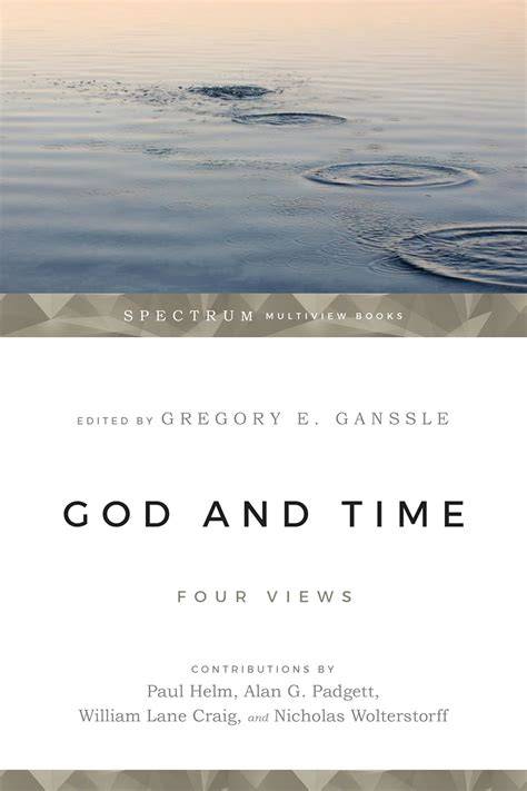 God and Time: Four Views (Spectrum Multiview Book Series)