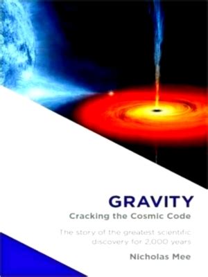 Gravity: Cracking the Cosmic Code